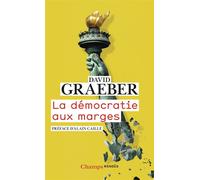 La démocratie aux marges - David Graeber - Flammarion - Poche - Essai