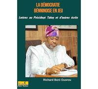 LA DÉMOCRATIE BÉNINOISE EN JEU: Lettres au Président Talon et autres écrits