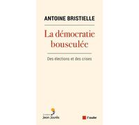 La Démocratie Bousculée - Des Élections Et Des Crises