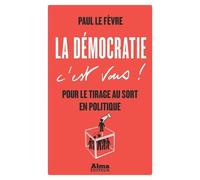 La Démocratie C'est Vous ! - Pour Le Tirage Au Sort En Politique