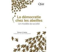 La démocratie chez les abeilles Un modèle de société - Thomas D. Seeley - Quae - broché - Beau livre