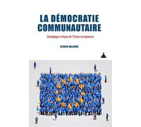 La démocratie communautaire Généalogie critique de l'Union européenne - Aliénor Ballangé - De La Sorbonne Editions - broché - Etude