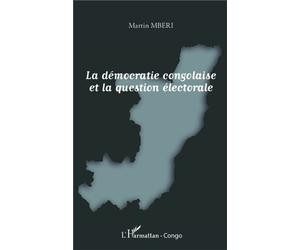 La démocratie congolaise et la question électorale - Martin Mberi - L'harmattan - broché - Essai