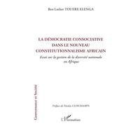 La démocratie consociative dans le nouveau constitutionnalisme africain: Essai sur la gestion de la diversité nationale en Afrique