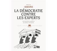 La Démocratie Contre Les Experts - Les Esclaves Publics En Grèce Ancienne