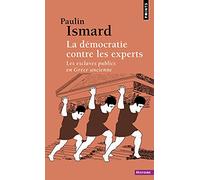 La Démocratie contre les experts: Les esclaves publics en Grèce ancienne