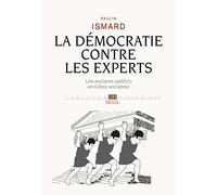 La Démocratie Contre Les Experts - Les Esclaves Publics En Grèce Ancienne