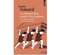 La Démocratie contre les experts Les esclaves publics en Grèce ancienne - Paulin Ismard - Points - Poche - Essai