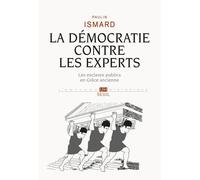La Démocratie contre les experts Les esclaves publics en Grèce ancienne - Paulin Ismard - Seuil - broché - Essai