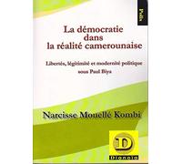 La démocratie dans la réalité camerounaise : Libertés, légitimité et modernité politique sous Paul Biya