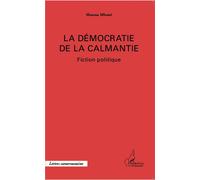 La démocratie de la Calmantie Fiction politique - Moussa Mboué - L'harmattan - broché - Roman