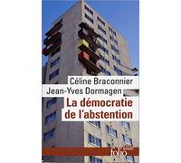 La démocratie de l'abstention: Aux origines de la démobilisation électorale en milieux populaires