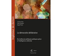 La Démocratie délibérative: De meilleures politiques publiques grâce à l'intelligence collective