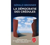 La Démocratie des crédules - Gérald Bronner - Lgf - Poche - Essai