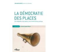 La Democratie des Places Des Indignados a Nuit Debout, Vers Un... - Benjamin Sourice - Mayer Charles Leopold Eds - broché - Essai