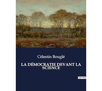 LA DÉMOCRATIE DEVANT LA SCIENCE: Études critiques sur l'hérédité, la concurrence et la différenciation
