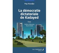 La démocratie dictatoriale de Kayaded Essai - Pap Koudjo - Les Impliqués - broché - Essai