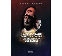 La démocratie directe contre la sécession des élites - Pierre Mandon - Perspectives Libres - broché - Essai