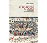 La démocratie du croire: Les républiques imaginées des réformés