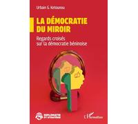La démocratie du miroir: Regards croisés sur la démocratie béninoise