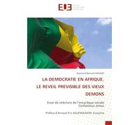 LA DEMOCRATIE EN AFRIQUE. LE REVEIL PREVISIBLE DES VIEUX DEMONS: Essai de relecture de l’encyclique sociale Centesimus annus Préface d’Arnaud Eric AGUENOUNON, Essayiste