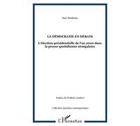 La Démocratie En Débats - L'élection Présidentielle De L'an 2000 Dans La Presse Quotidienne Sénégalaise
