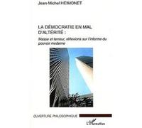 La Démocratie En Mal D'altérité - Masse Et Terreur, Réflexions Sur L'informe Du Pouvoir Moderne