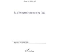 La démocratie en trompe-l'oeil - Henri Gunsberg - L'harmattan - broché - Essai