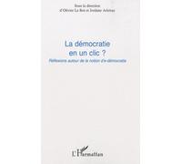 La Démocratie En Un Clic ? - Réflexions Autour De La Notion D'e-Démocratie
