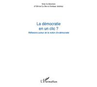 La démocratie en un clic ? Réflexions autour de la notion d'e-démocratie - Olivier Le Bot - L'harmattan - broché - Essai
