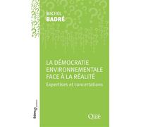 La démocratie environnementale face à la réalité Expertises et concertations - Michel Badré - Quae - broché - Essai