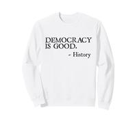 La démocratie est Bonne - Idée radicale Vérité intemporelle Sweatshirt