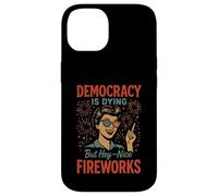La démocratie est en train de mourir, mais beau feu d'artifice : 4 juillet, femmes et filles Coque pour iPhone 14