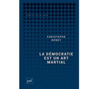 La démocratie est un art martial - Christophe Beney - Puf - broché - Etude