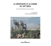 La démocratie et la guerre au XXIe siècle De la paix démocratique aux guerres irrégulières - Jean-Vincent Holeindre - Hermann - broché - Essai