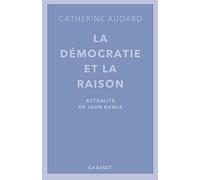 La démocratie et la raison: Actualités de John Rawls