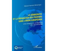 La démocratie et la séparation des pouvoirs dans l'Union européenne: Une analyse sur la légitimité et la souveraineté