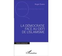 La Démocratie face au défi de l'islamisme - Evano Roger - L'harmattan - broché - Essai