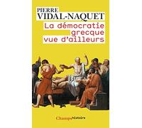 La Démocratie grecque vue d'ailleurs Pierre Vidal-Naquet (Auteur)