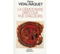 La Démocratie grecque vue d'ailleurs Pierre Vidal-Naquet (Auteur)