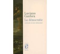 La Démocratie: Histoire d'une idéologie