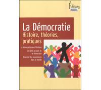 La Démocratie. Histoire, théories, pratiques