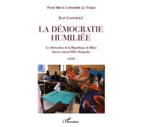 Jean Laoukole – La démocratie humiliée – Le référendum de la République de Békoï – Essai – Broché