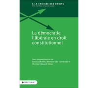 La démocratie illibérale en droit constitutionnel - Vanessa Barbé - Bruylant - broché - Etude