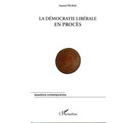 La démocratie libérale en procès - Samuel Pelras - L'harmattan - broché - Essai
