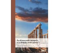 La démocratie menacée, et si Polybe avait raison ?