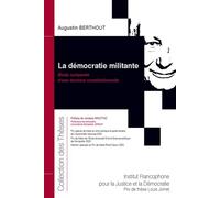 La démocratie militante Étude comparée d'une doctrine constitutionnelle - Augustin Berthout - Inst.francophone Pour La Justice Et Democratie - broché - Etude