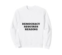 La démocratie nécessite la Lecture - Citation d'humour sur l'alphabétisation civique Sweatshirt