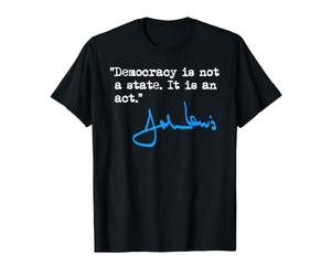 La démocratie n'est Pas Un État, C'est Un Acte - John Lewis T-Shirt