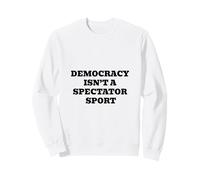 La démocratie n'est Pas Un Sport de spectateur Sweatshirt